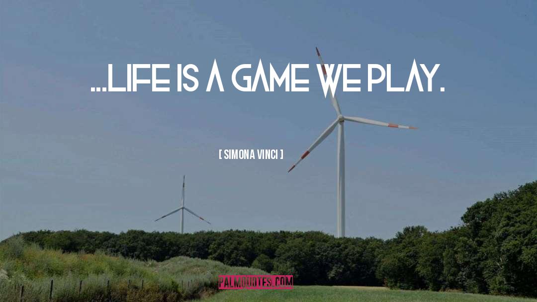 Life Is A Game quotes by Simona Vinci