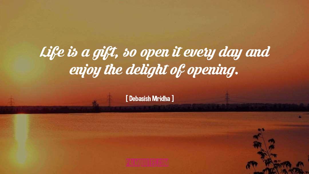 Life Is A Gift quotes by Debasish Mridha