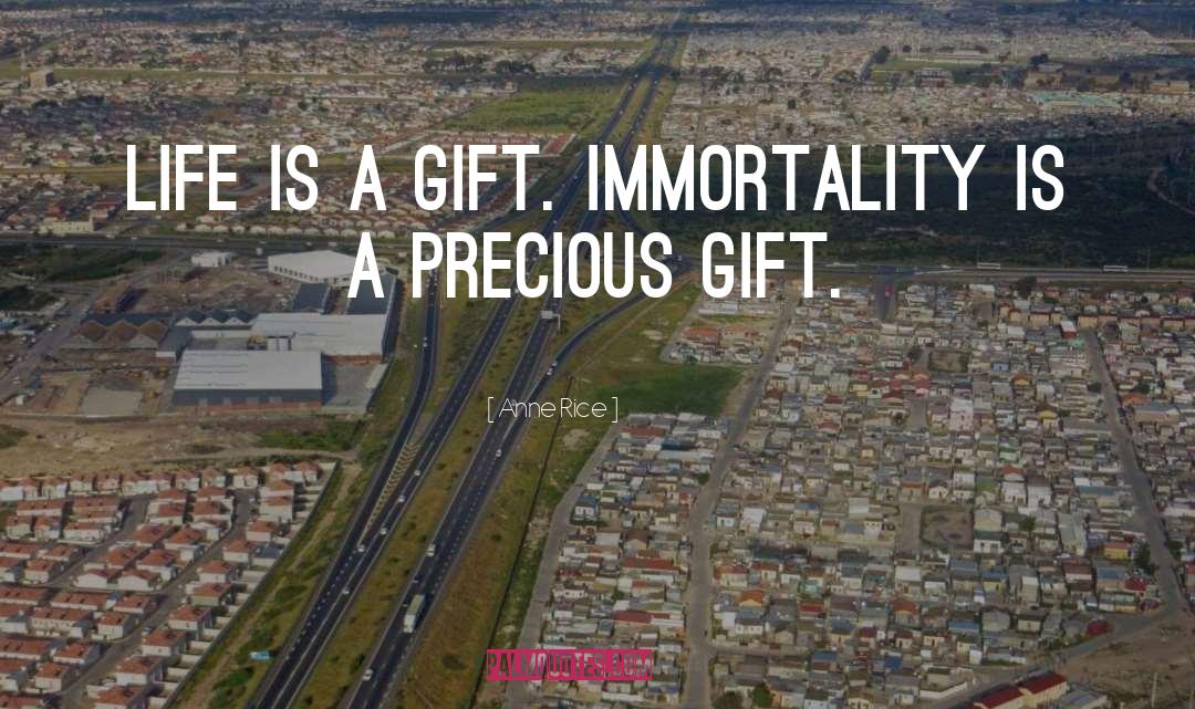 Life Is A Gift quotes by Anne Rice