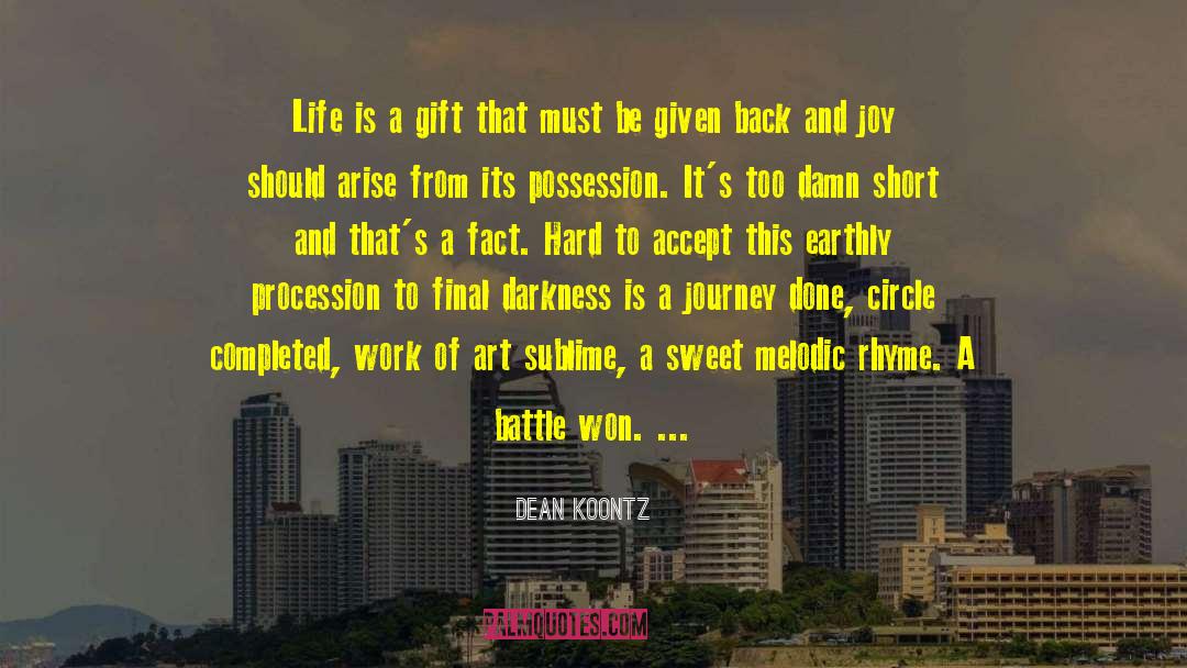 Life Is A Gift quotes by Dean Koontz