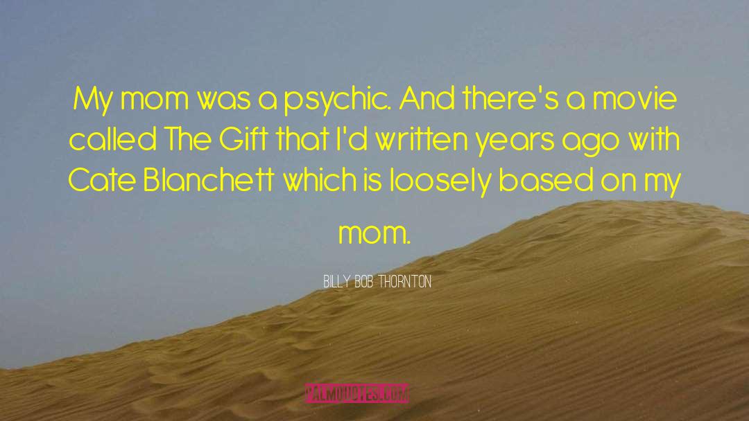 Life Is A Gift quotes by Billy Bob Thornton