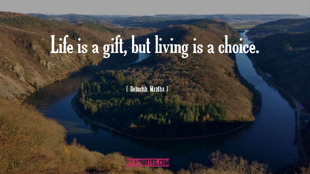 Life Is A Gift quotes by Debasish Mridha