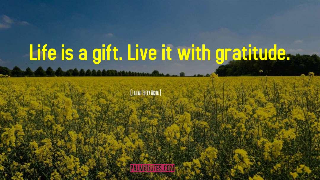 Life Is A Gift quotes by Lailah Gifty Akita