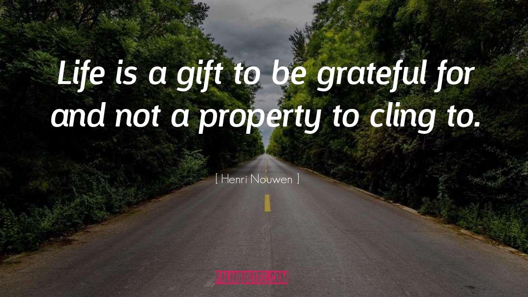 Life Is A Gift quotes by Henri Nouwen