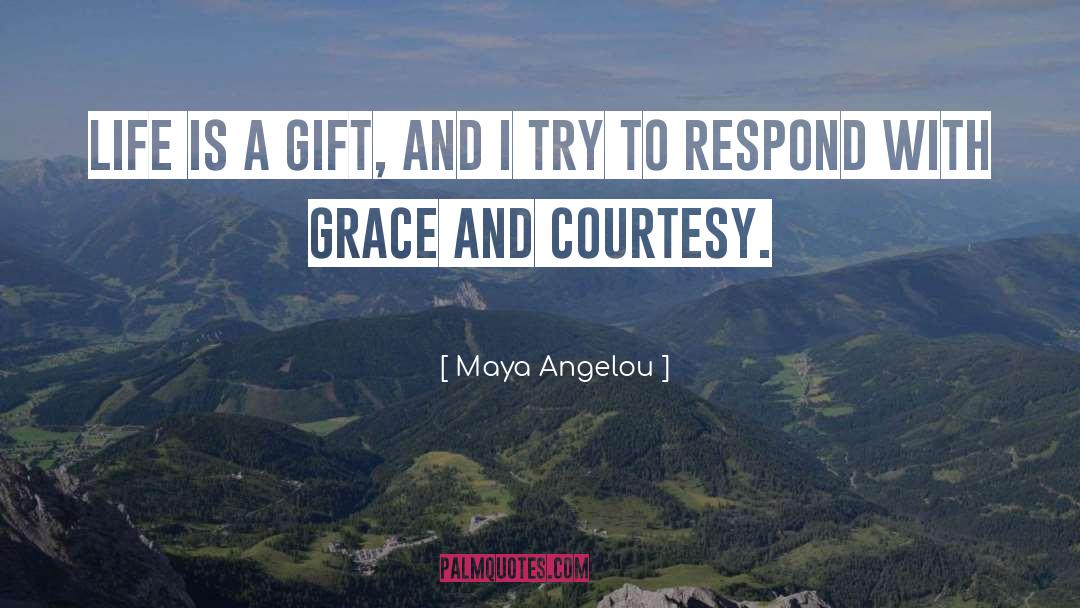 Life Is A Gift quotes by Maya Angelou