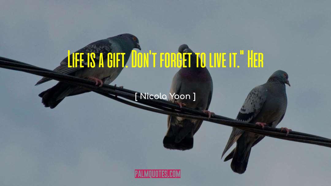 Life Is A Gift quotes by Nicola Yoon