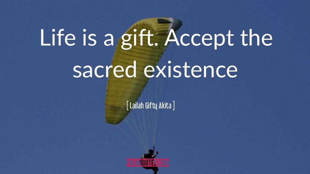 Life Is A Gift quotes by Lailah Gifty Akita
