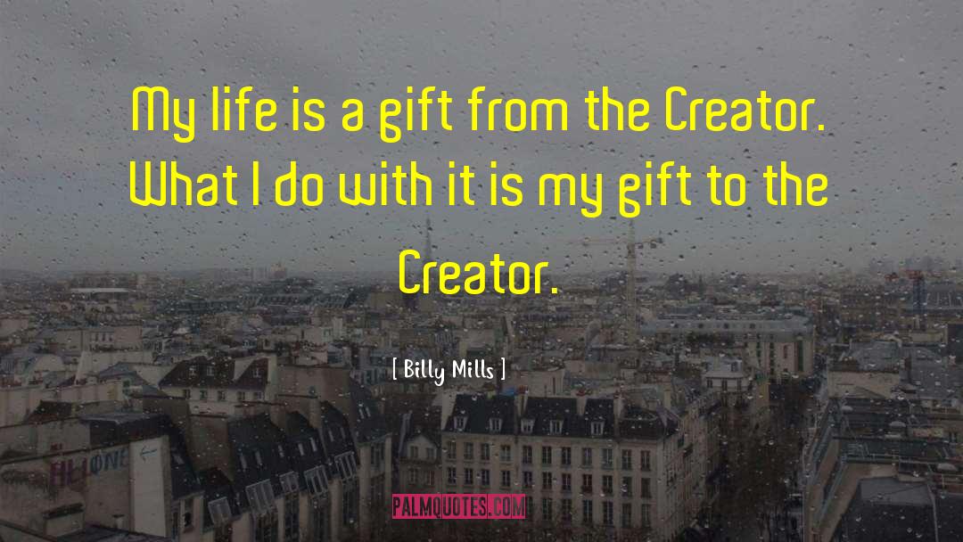Life Is A Gift quotes by Billy Mills