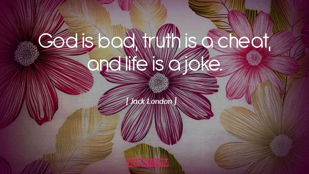 Life Is A Joke quotes by Jack London