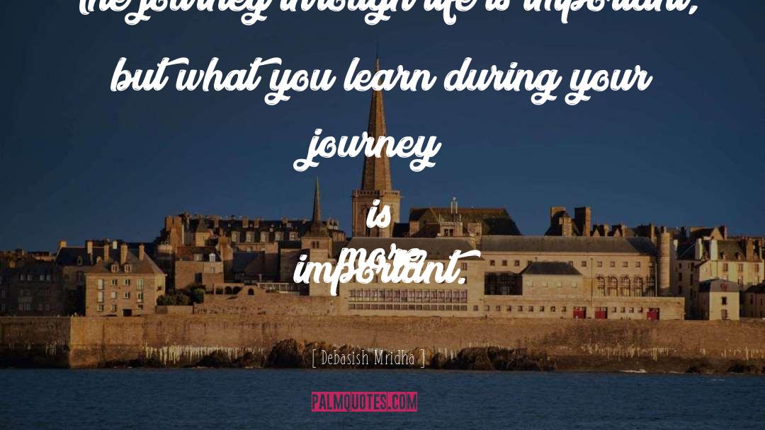 Life Is A Journey Not A Competition quotes by Debasish Mridha
