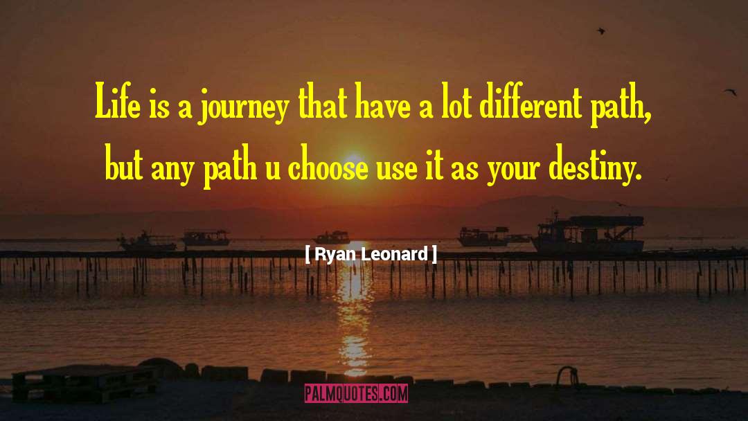 Life Is A Journey Not A Competition quotes by Ryan Leonard