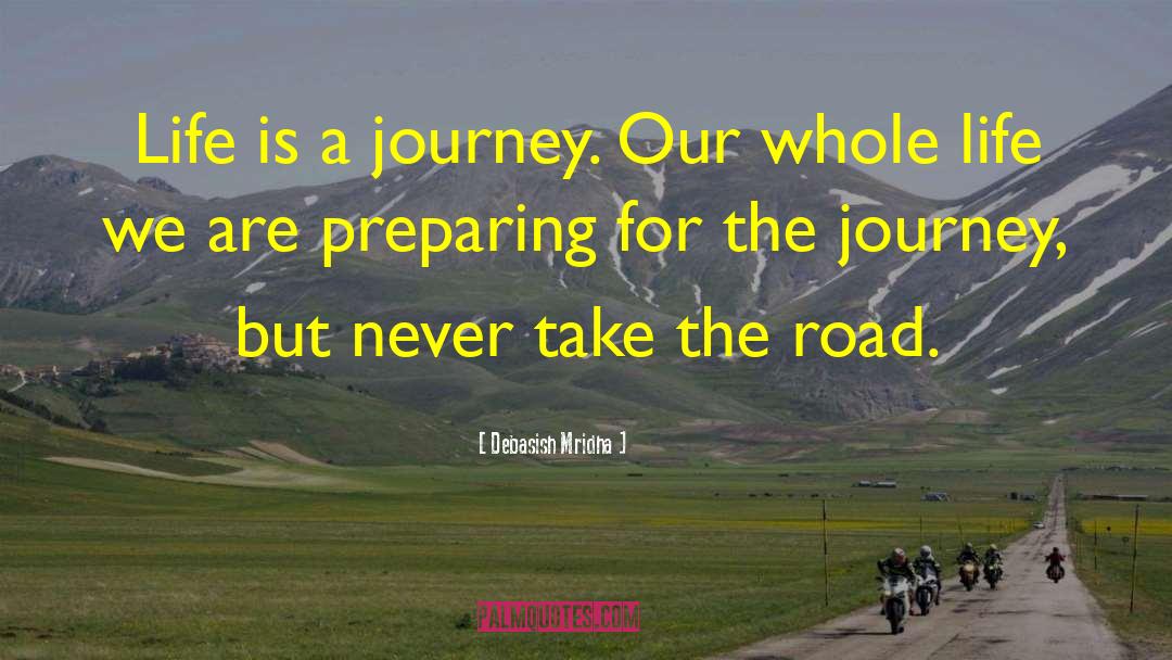 Life Is A Journey Not A Competition quotes by Debasish Mridha