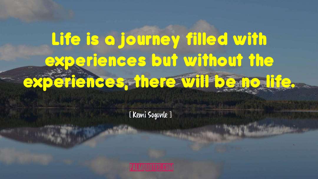 Life Is A Journey Not A Competition quotes by Kemi Sogunle