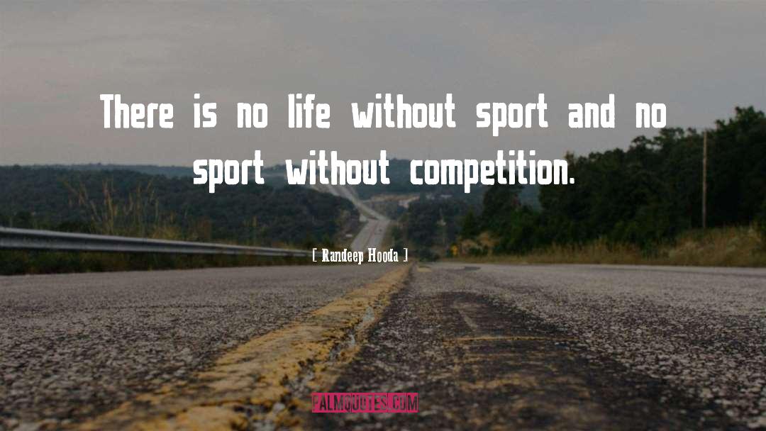 Life Is A Journey Not A Competition quotes by Randeep Hooda