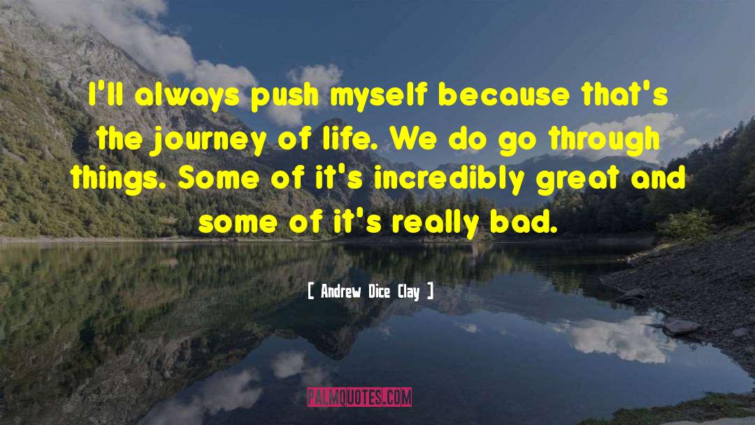Life Is A Journey Not A Competition quotes by Andrew Dice Clay