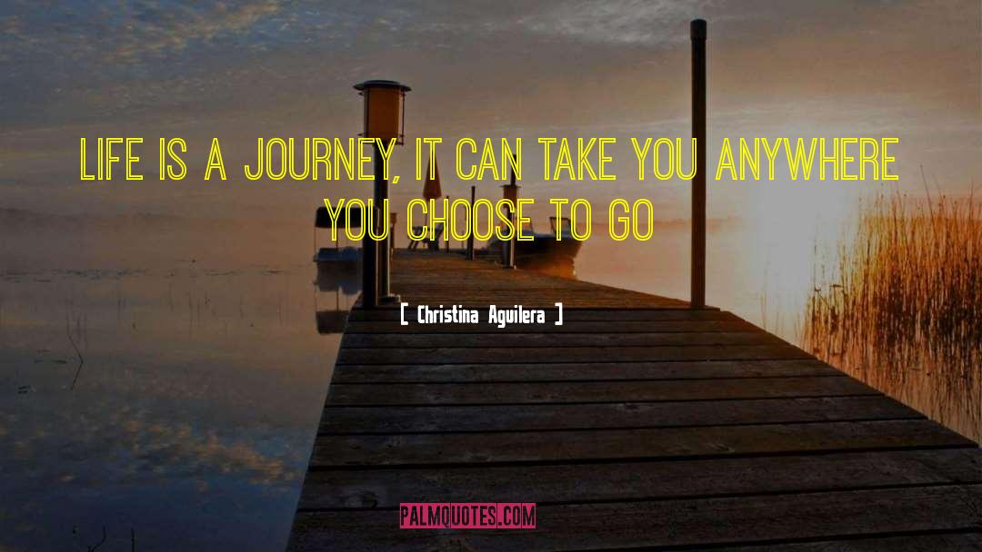 Life Is A Journey quotes by Christina Aguilera