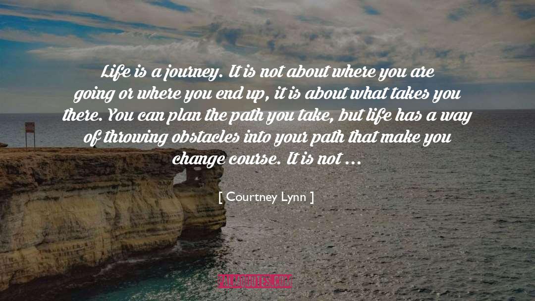 Life Is A Journey quotes by Courtney Lynn