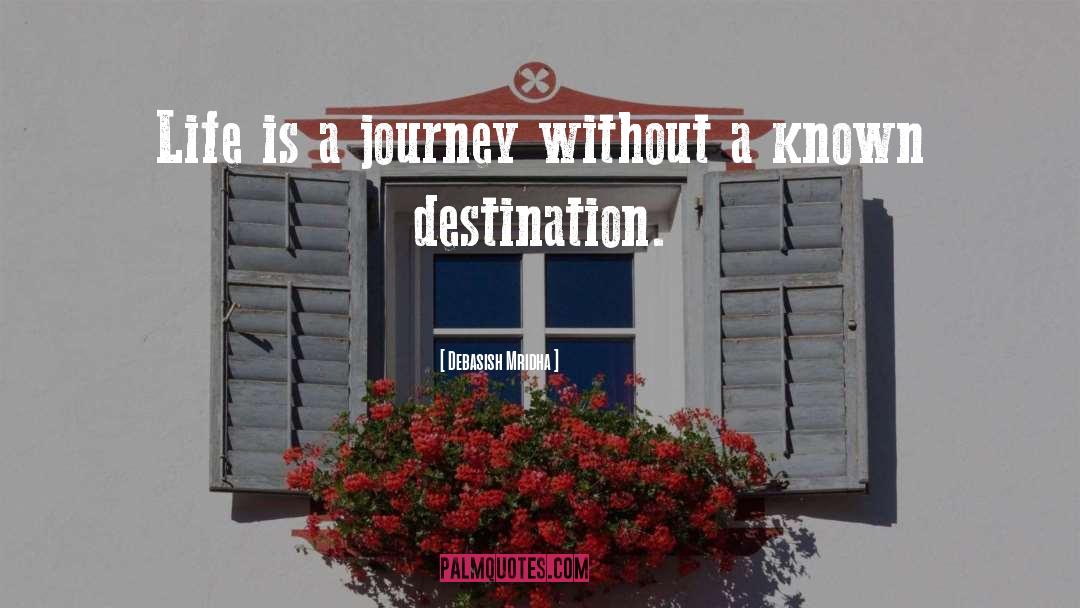 Life Is A Journey quotes by Debasish Mridha