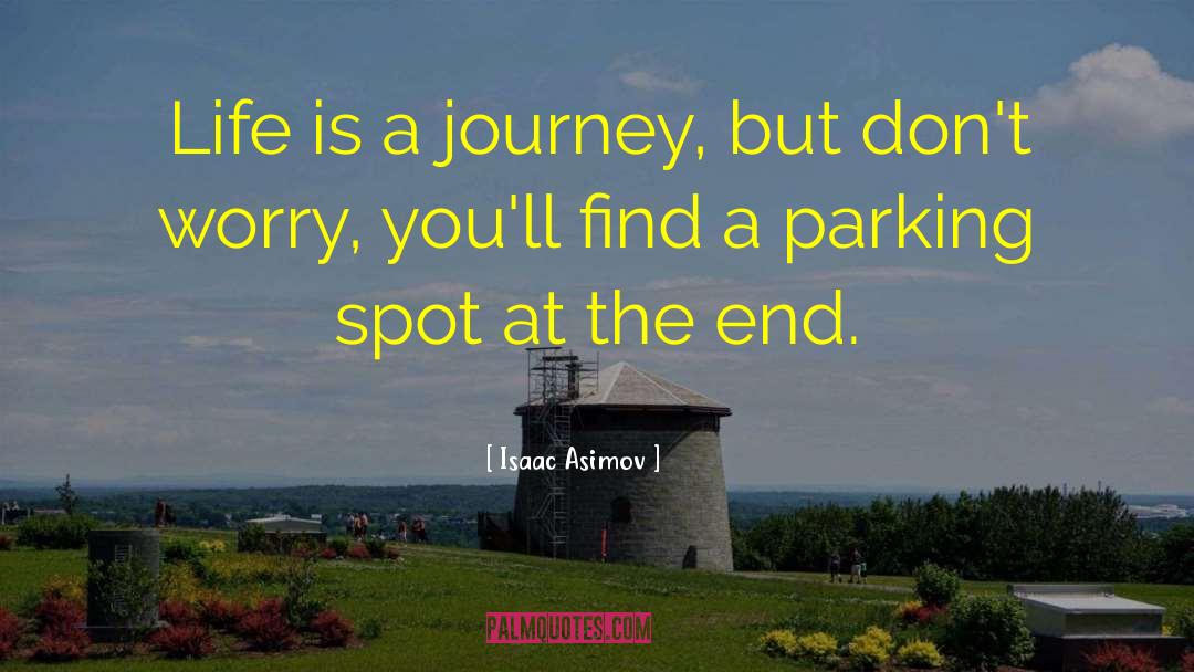 Life Is A Journey quotes by Isaac Asimov