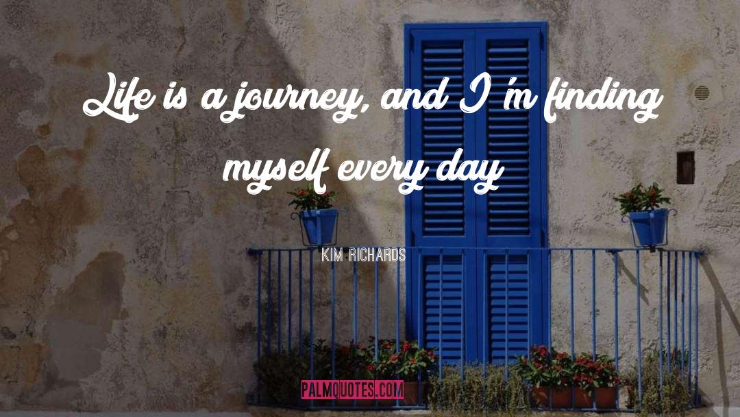 Life Is A Journey quotes by Kim Richards