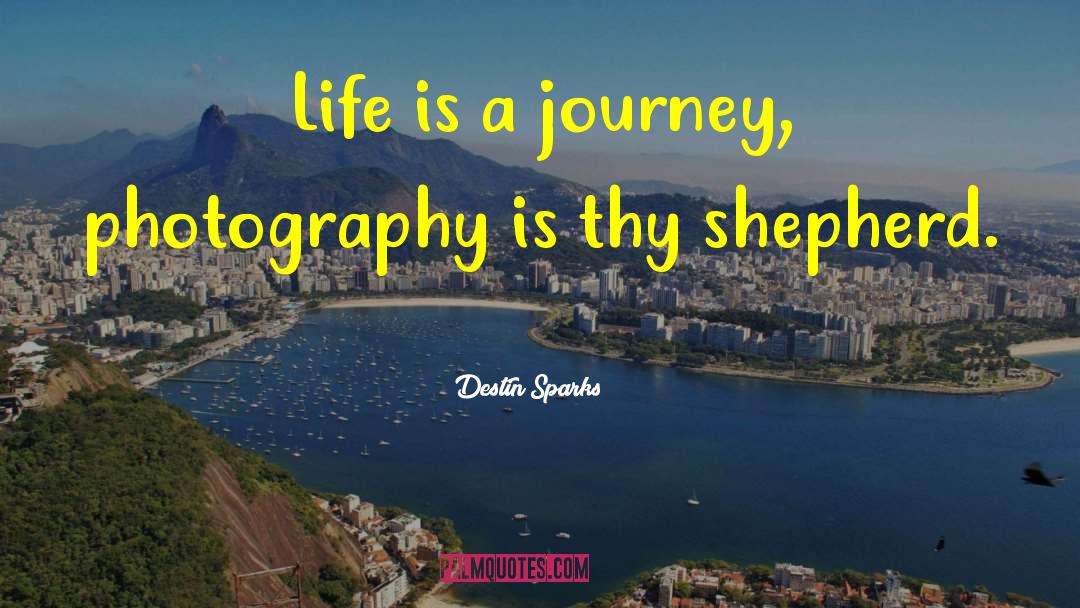 Life Is A Journey quotes by Destin Sparks