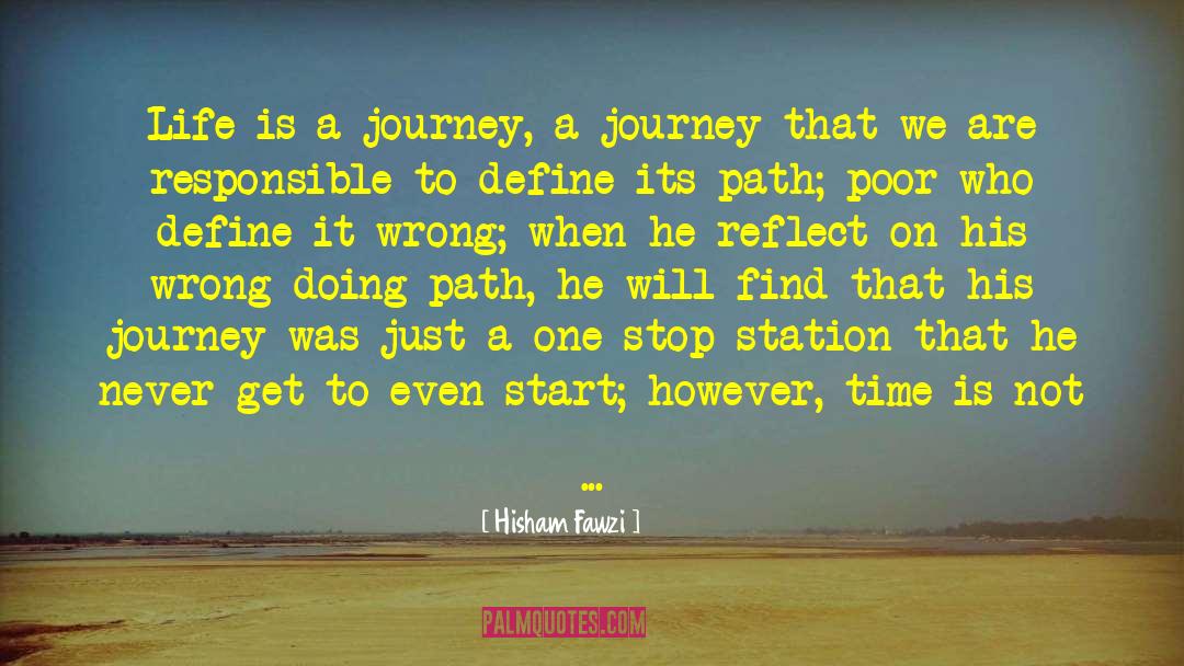 Life Is A Journey quotes by Hisham Fawzi