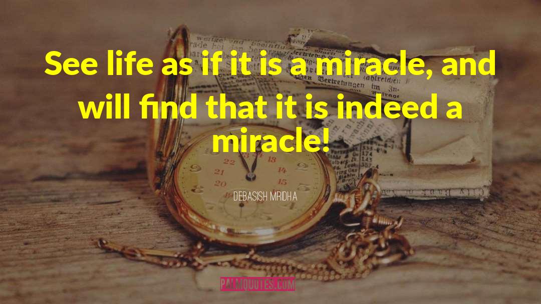 Life Is A Miracle quotes by Debasish Mridha