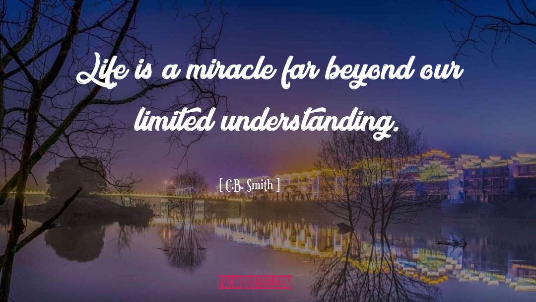 Life Is A Miracle quotes by C.B. Smith