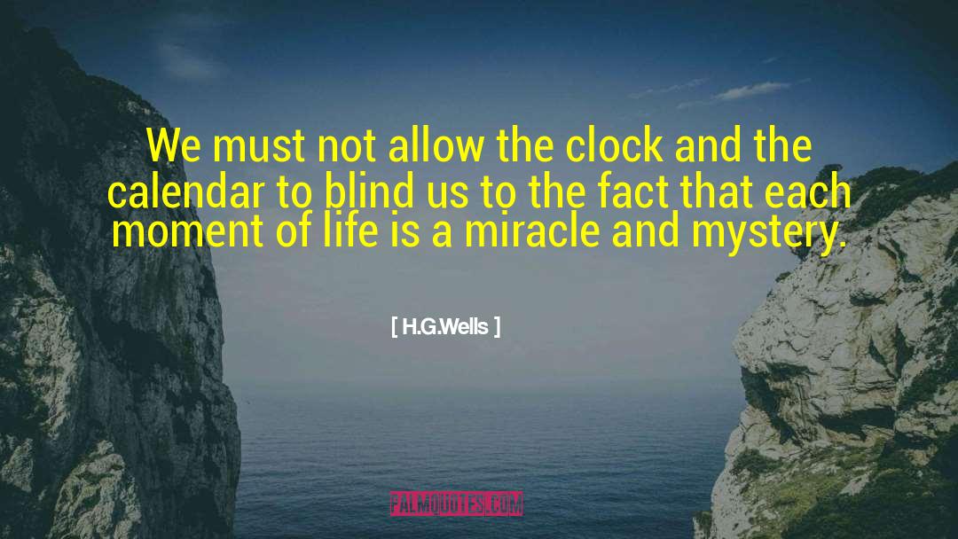 Life Is A Miracle quotes by H.G.Wells