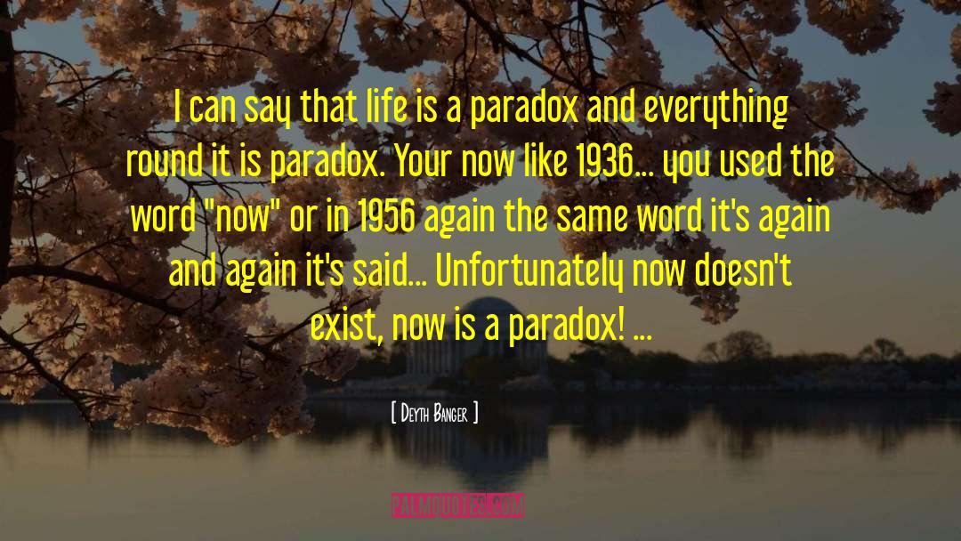 Life Is A Paradox Quote quotes by Deyth Banger