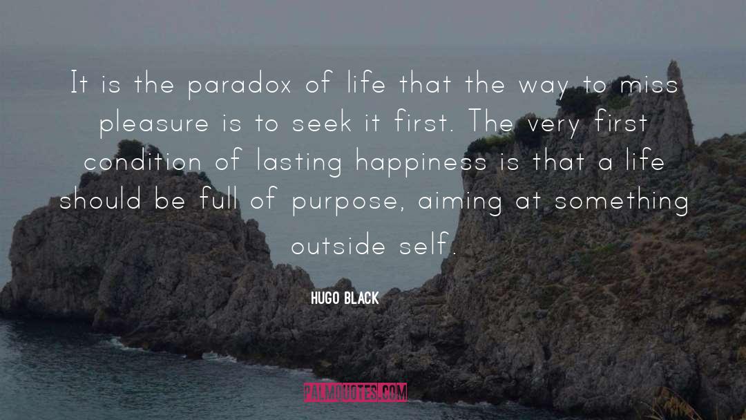 Life Is A Paradox Quote quotes by Hugo Black