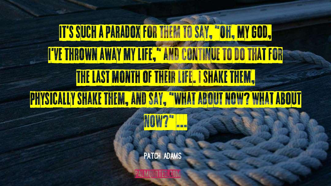 Life Is A Paradox Quote quotes by Patch Adams