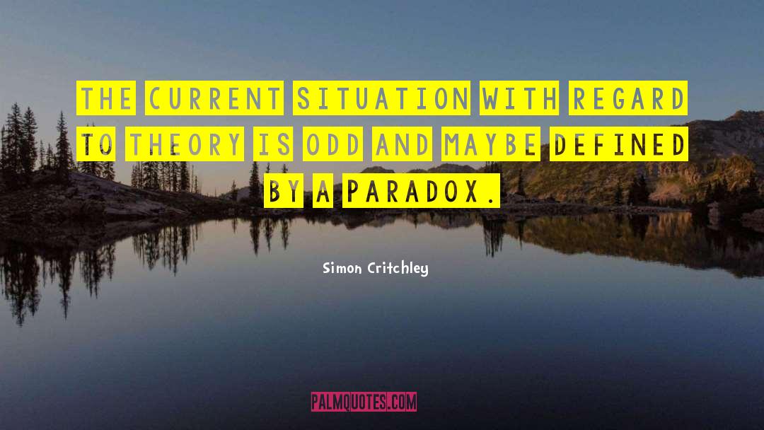 Life Is A Paradox Quote quotes by Simon Critchley