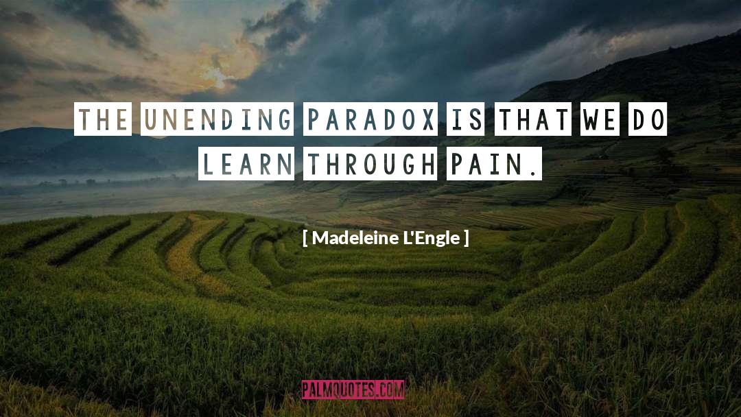 Life Is A Paradox Quote quotes by Madeleine L'Engle