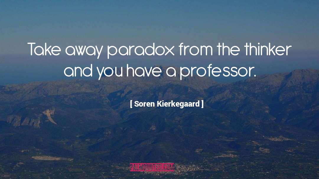 Life Is A Paradox Quote quotes by Soren Kierkegaard