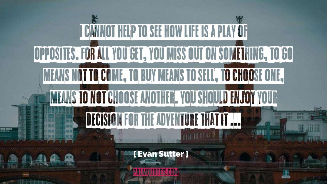 Life Is A Play quotes by Evan Sutter
