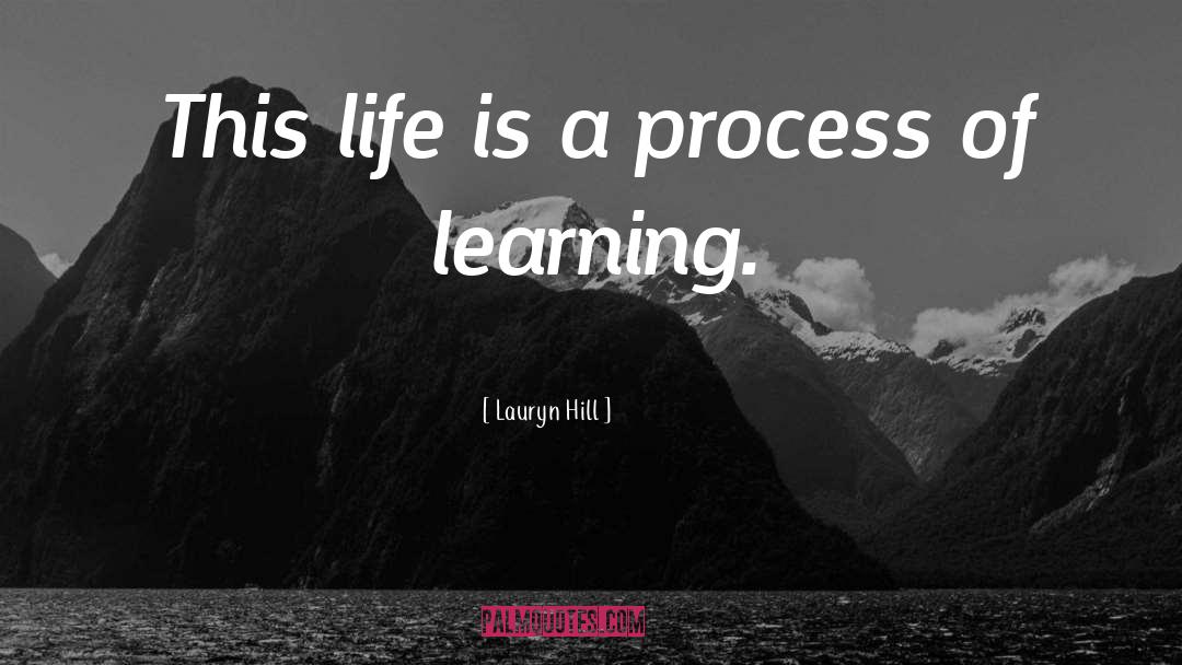 Life Is A Process quotes by Lauryn Hill