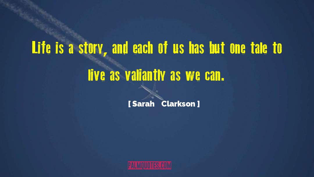 Life Is A Story quotes by Sarah    Clarkson
