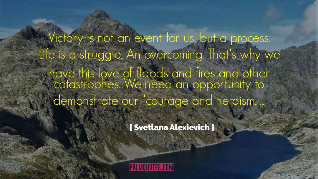 Life Is A Struggle quotes by Svetlana Alexievich