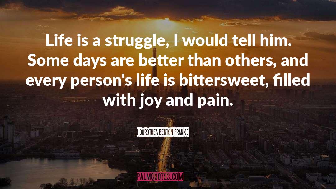 Life Is A Struggle quotes by Dorothea Benton Frank