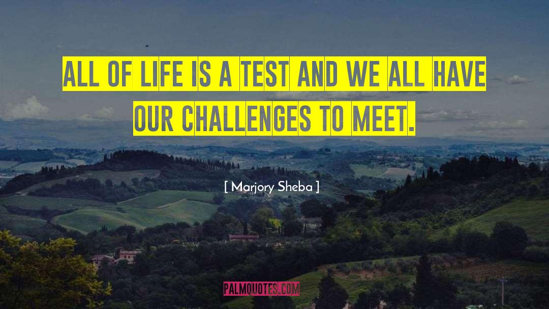Life Is A Test quotes by Marjory Sheba