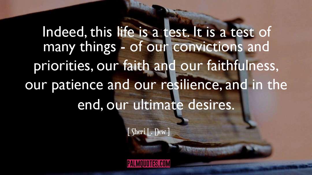 Life Is A Test quotes by Sheri L. Dew