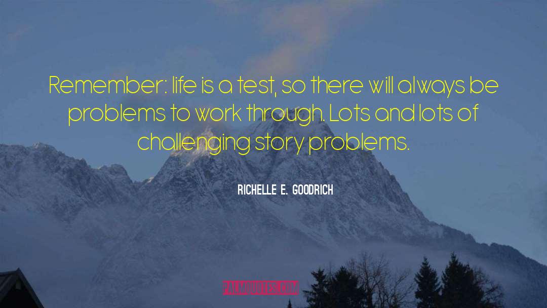 Life Is A Test quotes by Richelle E. Goodrich