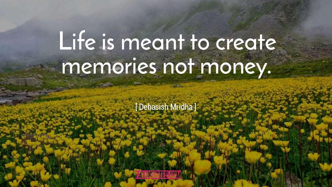 Life Is About Memories quotes by Debasish Mridha