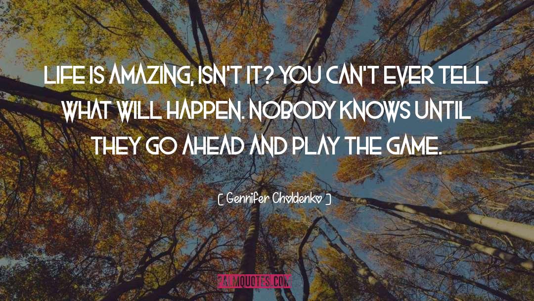 Life Is Amazing quotes by Gennifer Choldenko