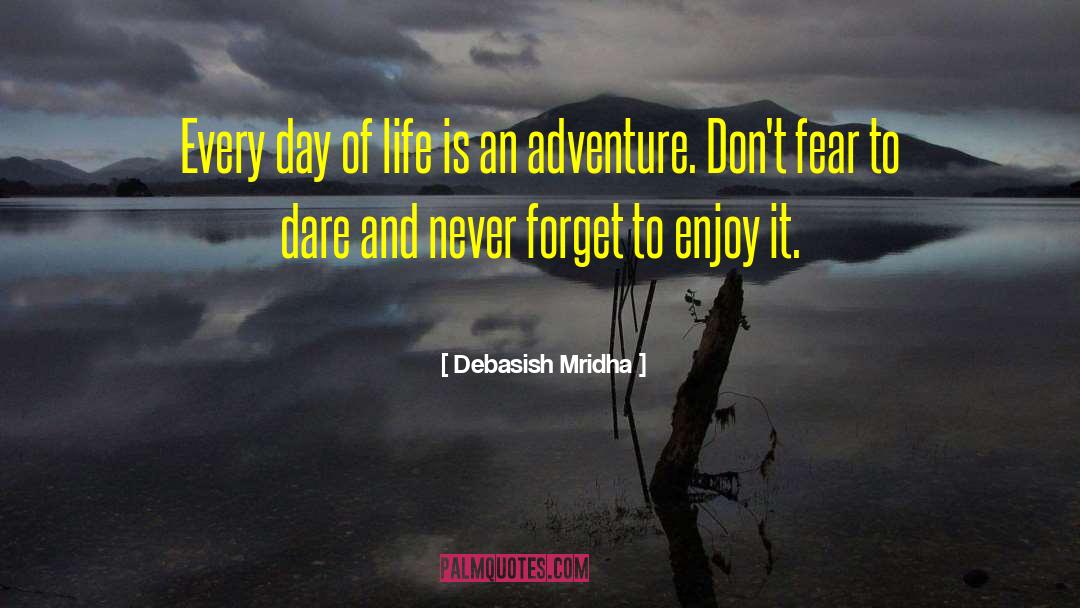 Life Is An Adventure quotes by Debasish Mridha