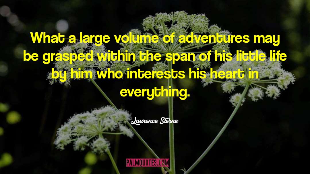 Life Is An Adventure quotes by Laurence Sterne