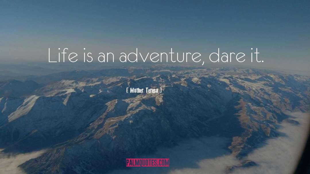 Life Is An Adventure quotes by Mother Teresa