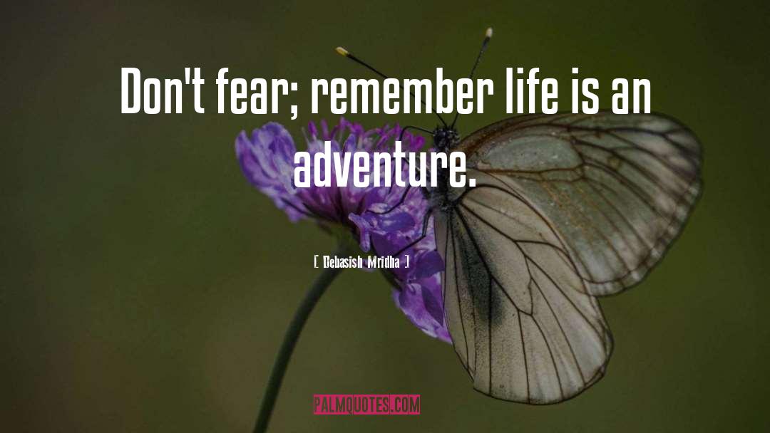 Life Is An Adventure quotes by Debasish Mridha