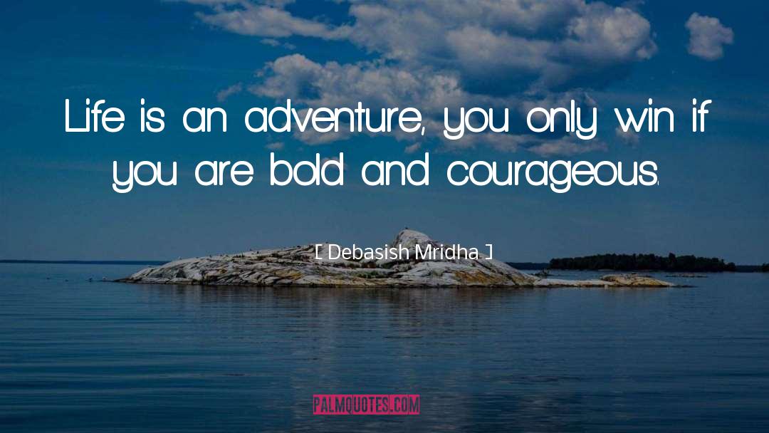 Life Is An Adventure quotes by Debasish Mridha